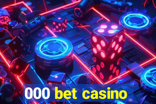 000 bet casino